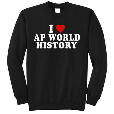 I Love Ap World History Red Heart Funny Ap World History Sweatshirt