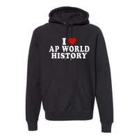 I Love Ap World History Red Heart Funny Ap World History Premium Hoodie