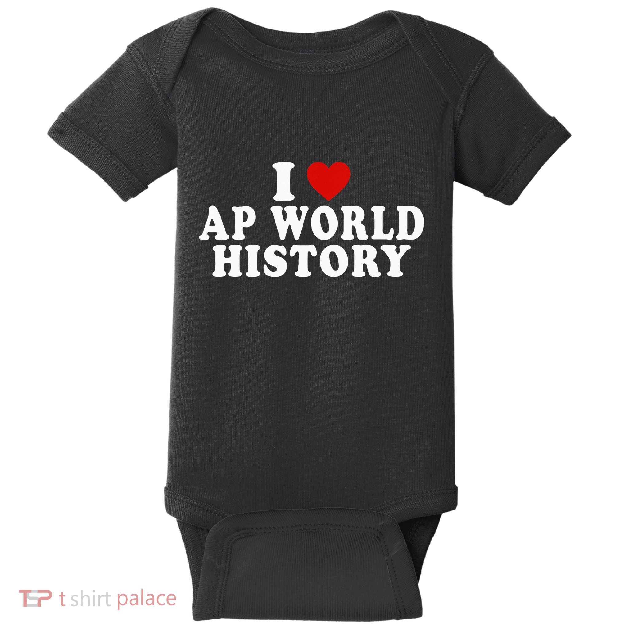 I Love Ap World History Red Heart Funny Ap World History Baby Bodysuit