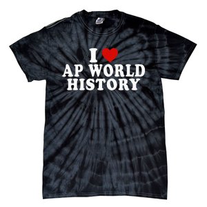 I Love Ap World History Red Heart Funny Ap World History Tie-Dye T-Shirt