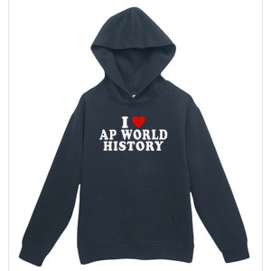 I Love Ap World History Red Heart Funny Ap World History Urban Pullover Hoodie