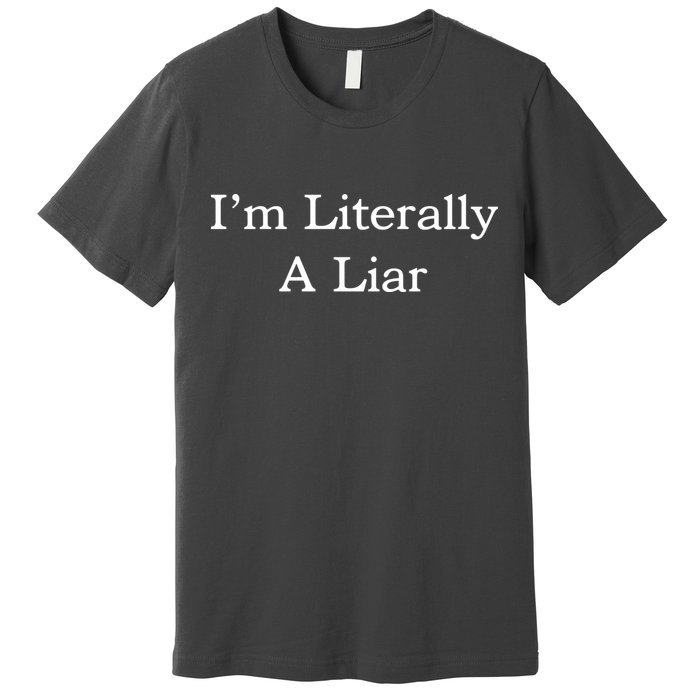 I'm Literally A Liar Pfizer Director Quote Premium T-Shirt