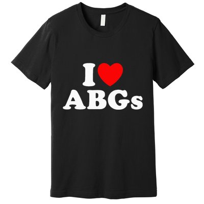 I Love Abgs Premium T-Shirt