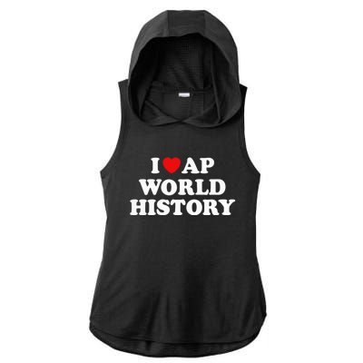 I Love AP World History Ladies PosiCharge Tri-Blend Wicking Draft Hoodie Tank