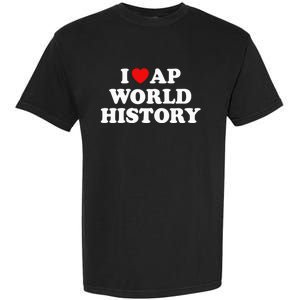 I Love AP World History Garment-Dyed Heavyweight T-Shirt