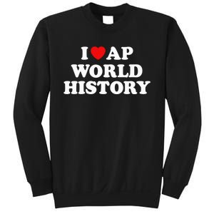 I Love AP World History Sweatshirt