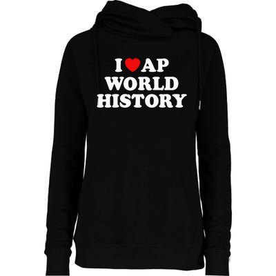 I Love AP World History Womens Funnel Neck Pullover Hood