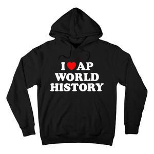 I Love AP World History Tall Hoodie