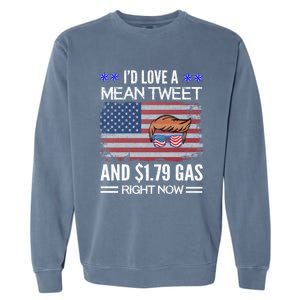 ID Love A Mean Tweet And $1 79 Gas Right Now American Flag Gift Garment-Dyed Sweatshirt