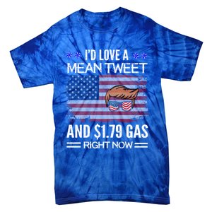 ID Love A Mean Tweet And $1 79 Gas Right Now American Flag Gift Tie-Dye T-Shirt