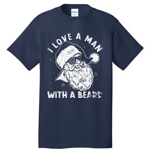 I Love A Man With A Beard Santa Claus Christmas Matching Tall T-Shirt