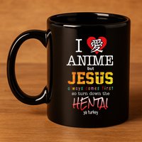 I Love Anime But Jesus Always Comes First 11oz C Handle Ceramic Mug