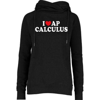 I Love Ap Calculus I Heart Ap Calculus Teacher Student Womens Funnel Neck Pullover Hood