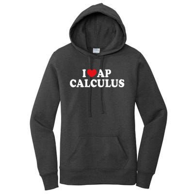 I Love Ap Calculus I Heart Ap Calculus Teacher Student Women's Pullover Hoodie