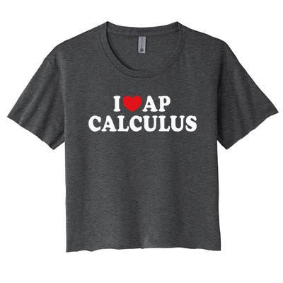 I Love Ap Calculus I Heart Ap Calculus Teacher Student Women's Crop Top Tee