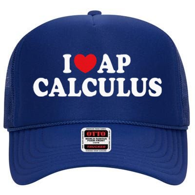 I Love Ap Calculus I Heart Ap Calculus Teacher Student High Crown Mesh Back Trucker Hat