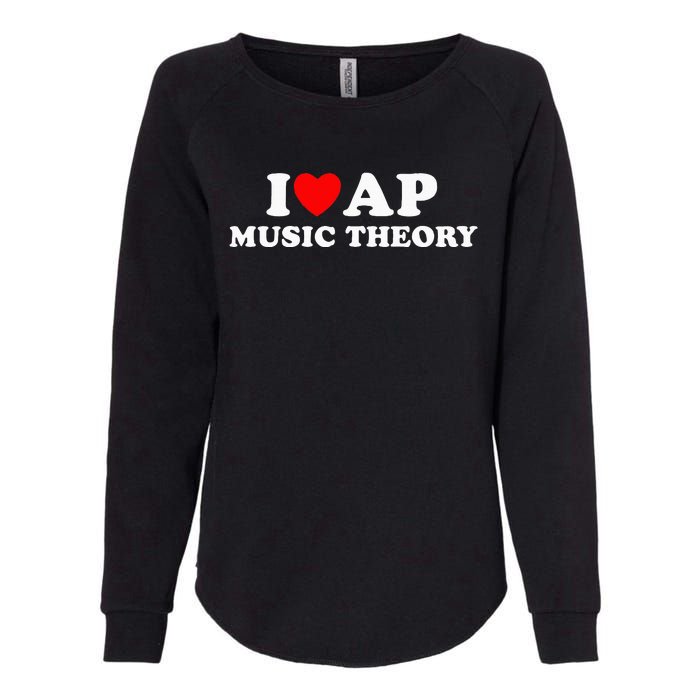 I Love Ap Music Theory I Heart Ap Music Theory Womens California Wash Sweatshirt