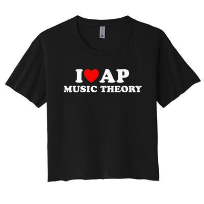 I Love Ap Music Theory I Heart Ap Music Theory Women's Crop Top Tee