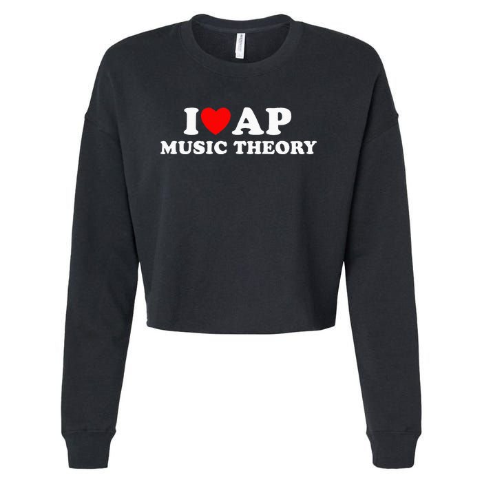 I Love Ap Music Theory I Heart Ap Music Theory Cropped Pullover Crew