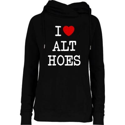 I Love Alt Hoes I Heart Alt Hoes Funny Red Heart Womens Funnel Neck Pullover Hood