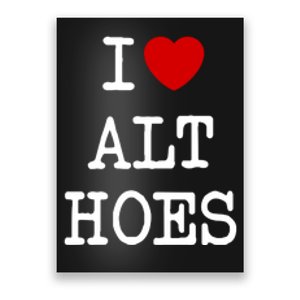 I Love Alt Hoes I Heart Alt Hoes Funny Red Heart Poster