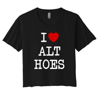 I Love Alt Hoes I Heart Alt Hoes Funny Red Heart Women's Crop Top Tee