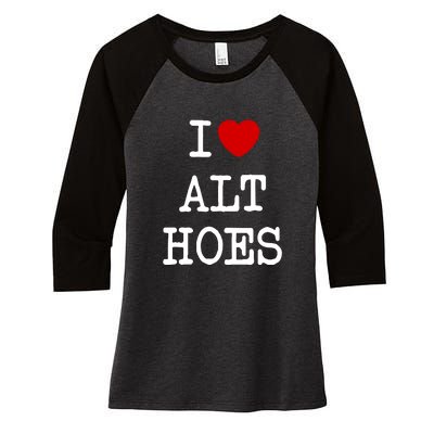 I Love Alt Hoes I Heart Alt Hoes Funny Red Heart Women's Tri-Blend 3/4-Sleeve Raglan Shirt