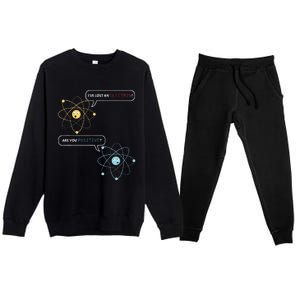 I Lost An Electron. Are You Positive Chemistry Joke Premium Crewneck Sweatsuit Set