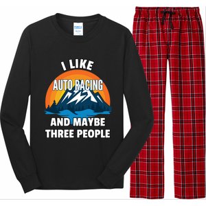 I Like Auto Racing And Maybe Three People Gift Long Sleeve Pajama Set