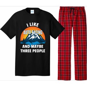 I Like Auto Racing And Maybe Three People Gift Pajama Set