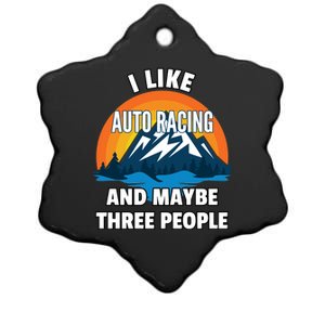 I Like Auto Racing And Maybe Three People Gift Ceramic Star Ornament