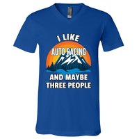 I Like Auto Racing And Maybe Three People Gift V-Neck T-Shirt