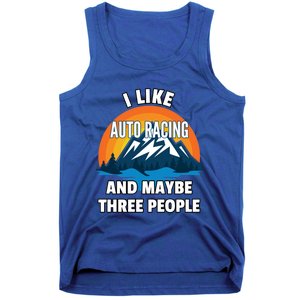 I Like Auto Racing And Maybe Three People Gift Tank Top