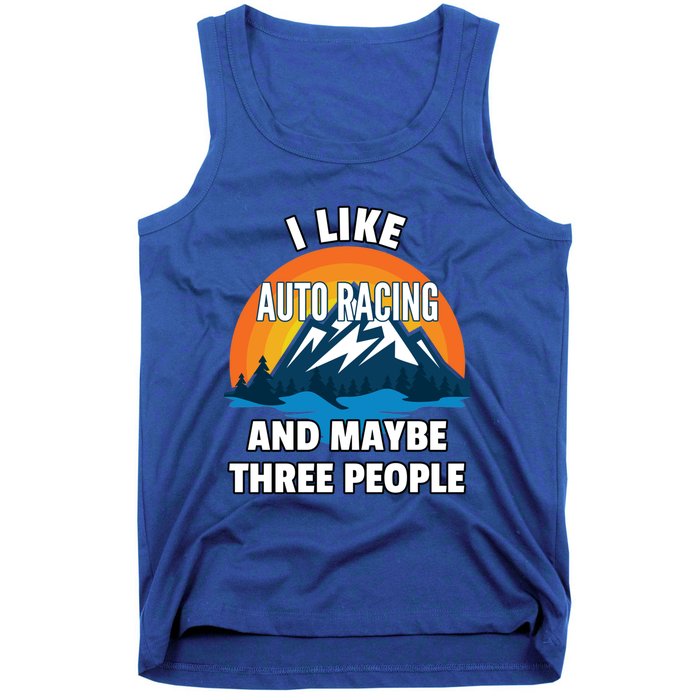 I Like Auto Racing And Maybe Three People Gift Tank Top