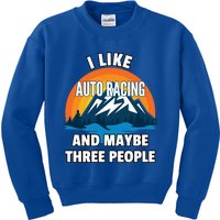 I Like Auto Racing And Maybe Three People Gift Kids Sweatshirt