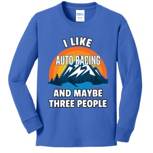 I Like Auto Racing And Maybe Three People Gift Kids Long Sleeve Shirt