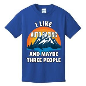 I Like Auto Racing And Maybe Three People Gift Kids T-Shirt