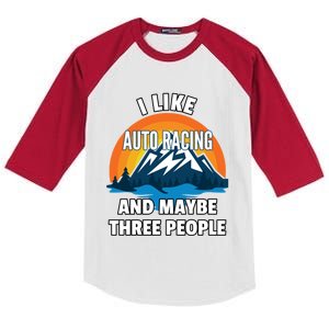 I Like Auto Racing And Maybe Three People Gift Kids Colorblock Raglan Jersey