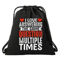 I Love Answering The Same Question Multiple Times Drawstring Bag