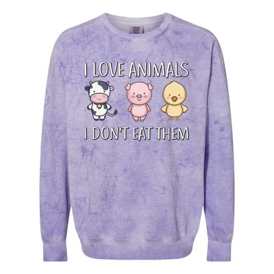 I Love Animals I Dont Eat Them I Veggie Vegan Lifestyle Gift Colorblast Crewneck Sweatshirt