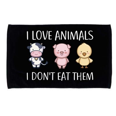I Love Animals I Dont Eat Them I Veggie Vegan Lifestyle Gift Microfiber Hand Towel