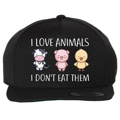 I Love Animals I Dont Eat Them I Veggie Vegan Lifestyle Gift Wool Snapback Cap