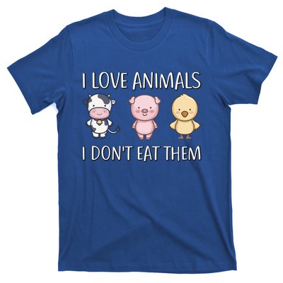 I Love Animals I Dont Eat Them I Veggie Vegan Lifestyle Gift T-Shirt