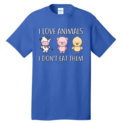 I Love Animals I Dont Eat Them I Veggie Vegan Lifestyle Gift Tall T-Shirt