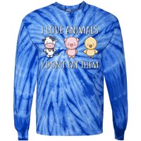 I Love Animals I Dont Eat Them I Veggie Vegan Lifestyle Gift Tie-Dye Long Sleeve Shirt