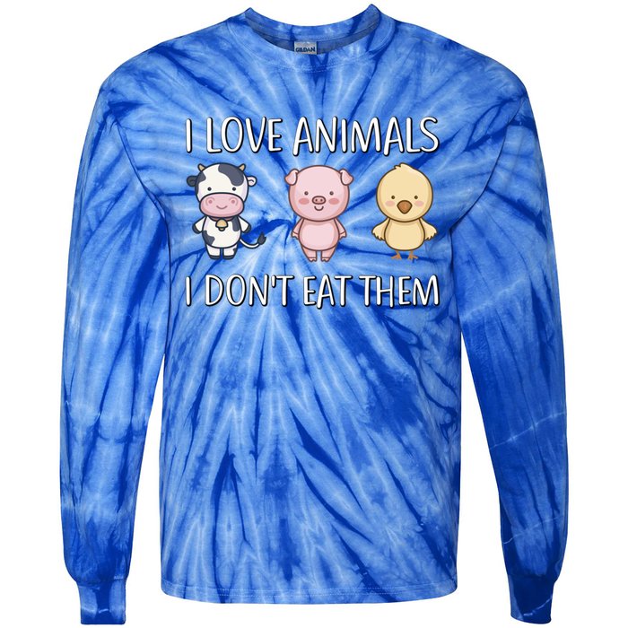 I Love Animals I Dont Eat Them I Veggie Vegan Lifestyle Gift Tie-Dye Long Sleeve Shirt