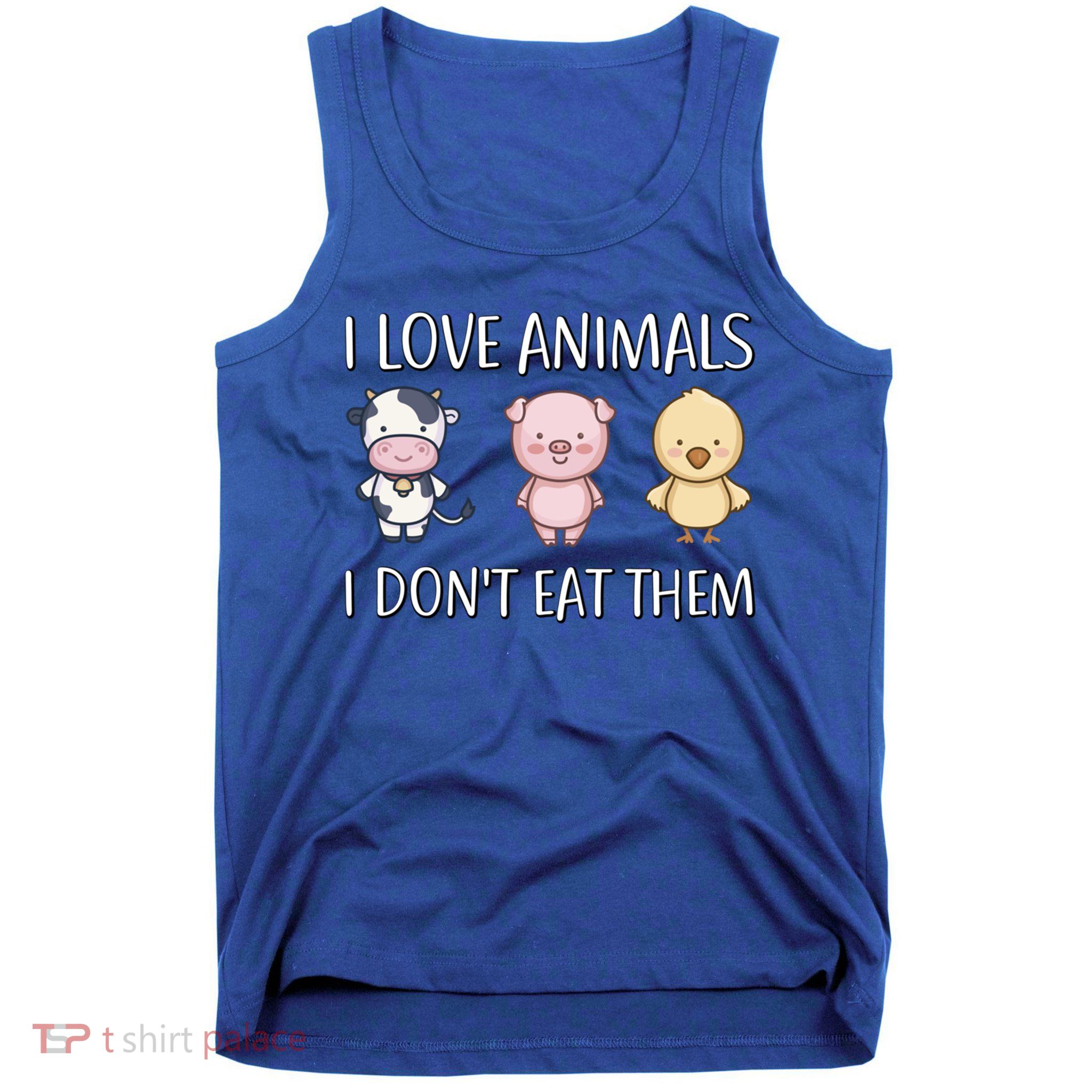 I Love Animals I Dont Eat Them I Veggie Vegan Lifestyle Gift Tank Top