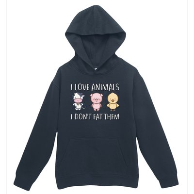 I Love Animals I Dont Eat Them I Veggie Vegan Lifestyle Gift Urban Pullover Hoodie