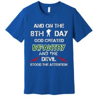 Infantry Lovers And On The 8th Day God Created Infantry Cute Gift Premium T-Shirt