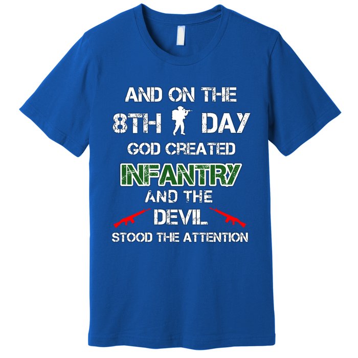 Infantry Lovers And On The 8th Day God Created Infantry Cute Gift Premium T-Shirt